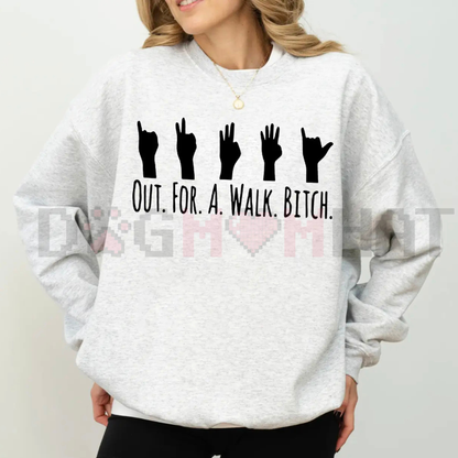 "Out For A Walk... Btch" Spike Sweatshirt