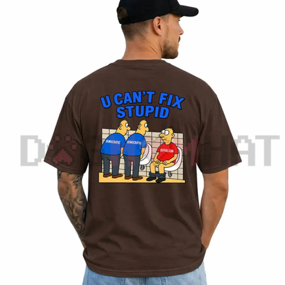 "You Can't Fix Stupid" Funny Political Satire Graphic T-Shirt - Casual Cotton Menswear