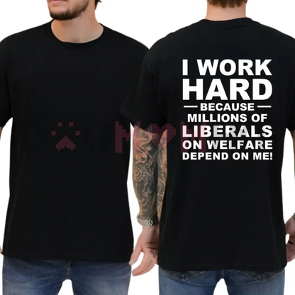 "I Work Hard Millions Depend On Me" Funny Graphic T-Shirt