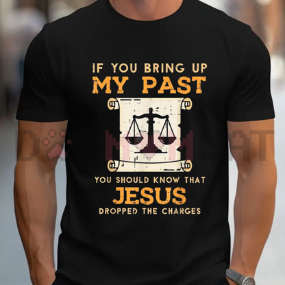 Bring Up My Past Jesus Drop Charges Graphic Tee - Inspirational Christian Faith Cotton Unisex Faith-Based T-Shirt