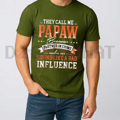 Papaw Graphic T-Shirt – They Call Me Papaw Quote Bad Influence Grandpa