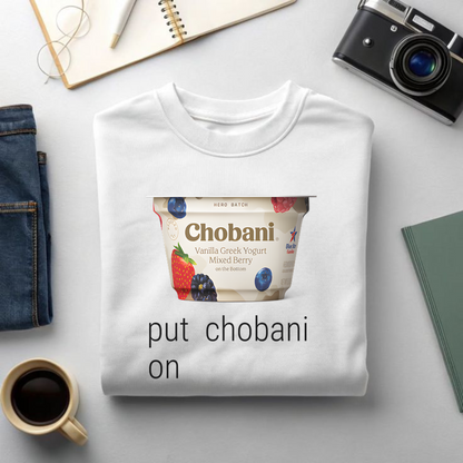 Put Chobani On It T-Shirt – Funny Yogurt Meme Graphic Tee for Men & Women, Viral Foodie Shirt