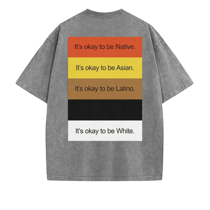 "It’s Okay To Be..." Funny Washed T-Shirt