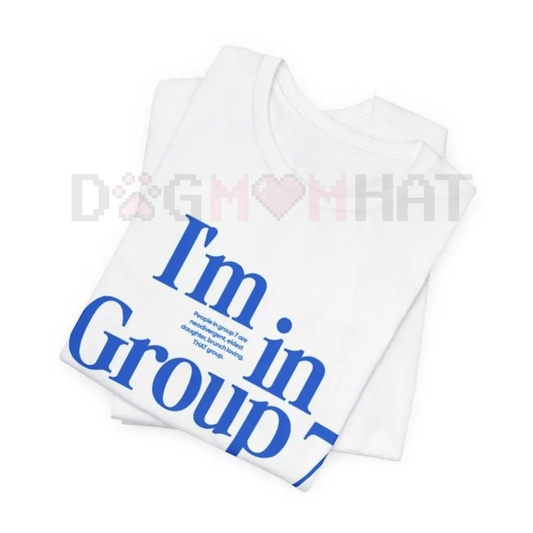 "I’m In Group 7 Elite" T-Shirt – Trending Funny Tee | Insider Joke Slogan Apparel