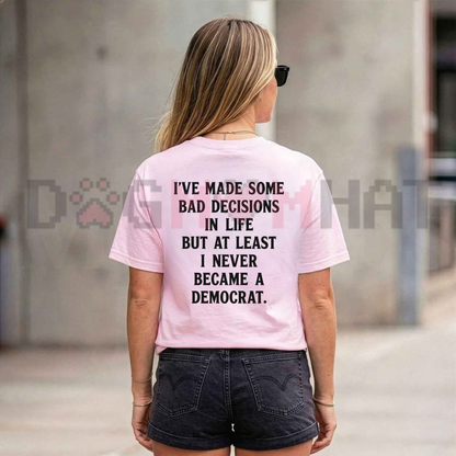 Patriot's Verdict Tee – "I've Made Some Bad Decisions" Conservative Political Graphic Shirt