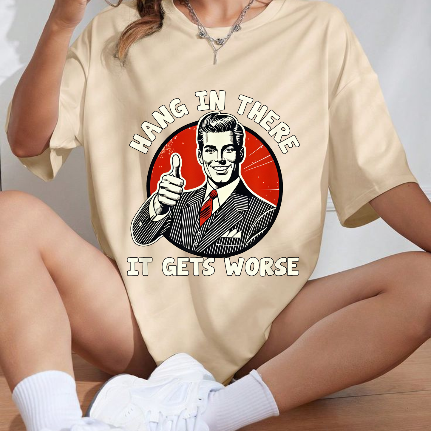"Hang in There, It Gets Worse" T-Shirt
