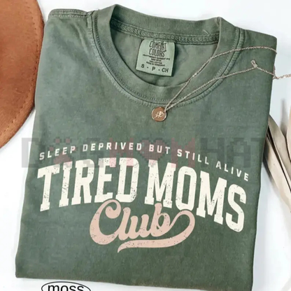 "Tired Moms Club" T-Shirt – Funny Mom Life Graphic Tee