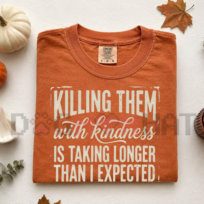 Killing Them With Kindness Comfort Colors Sassy Graphic T-Shirt