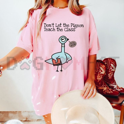 Don't Let The Pigeon Teach The Class Graphic Tee - Funny Kindergarten Teacher Back To School Cotton Unisex T-Shirt