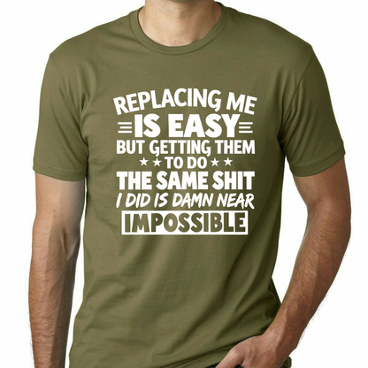 Unmatched Merit Tee – "Replacing Me Is Easy" Workplace Sarcasm Graphic Shirt