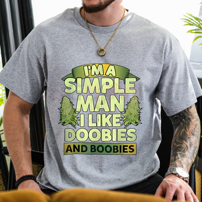"I Am A Simple Man, I Like Doobies And Boobies" 420 Slogan T-Shirt – Funny Unisex Cotton Top