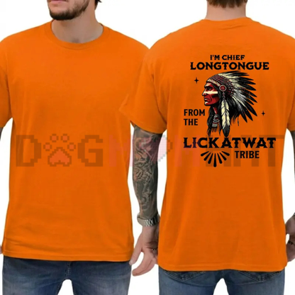 I'm Chief Longtongue From The Lickatwat Tribe Graphic Tee - Funny Soft Cotton Unisex Short Sleeve T-Shirt