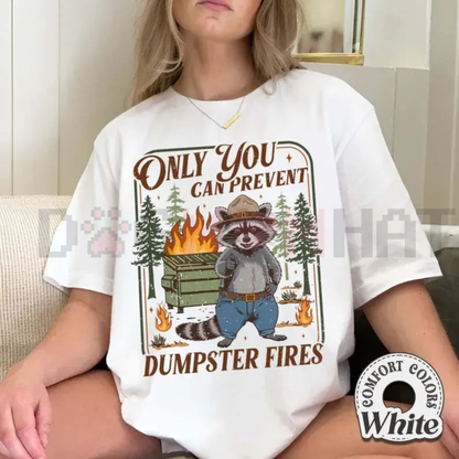 "Only You Can Prevent Dumpster Fires" Tee