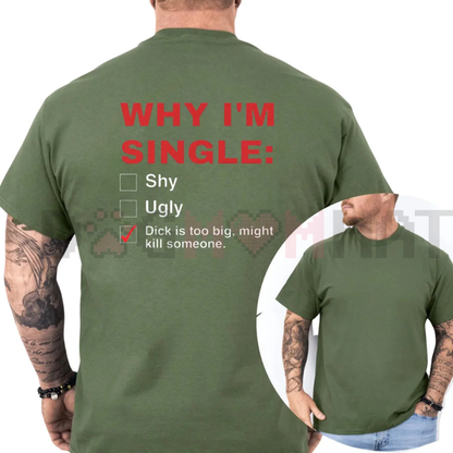 "Why I'm Single" T-Shirt