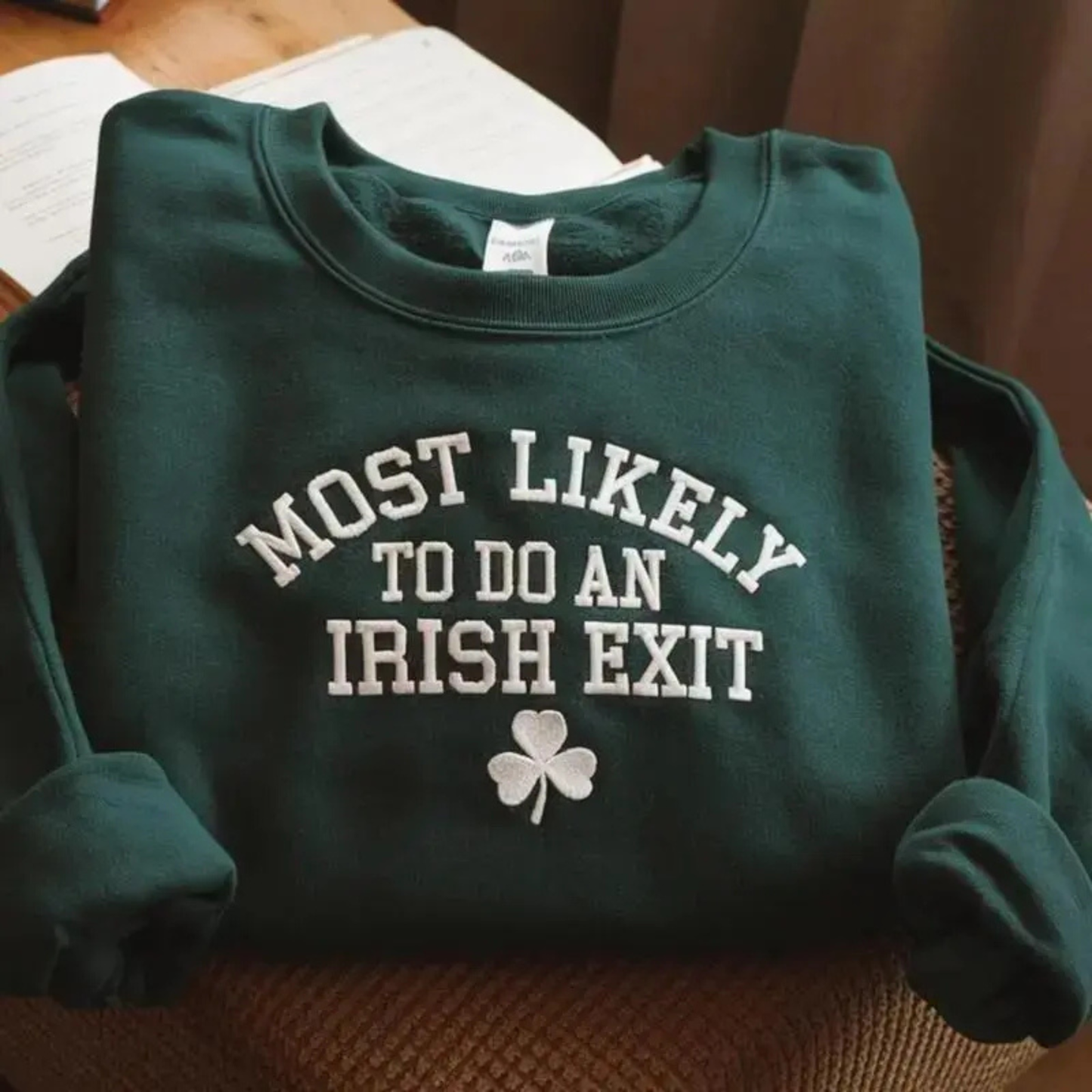 "Most Likely To Do An Irish Exit" Embroidered-Style Sweatshirt