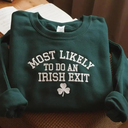"Most Likely To Do An Irish Exit" Embroidered-Style Sweatshirt
