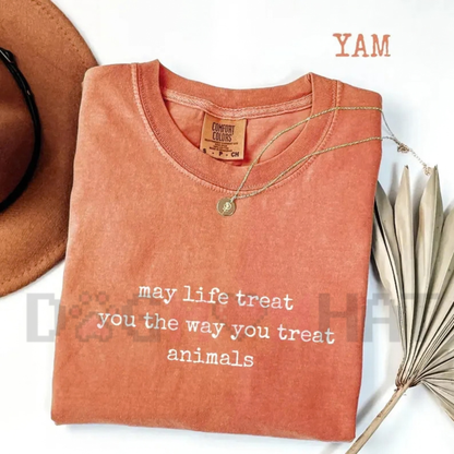May Life Treat You the Way You Treat Animals Graphic T-Shirt