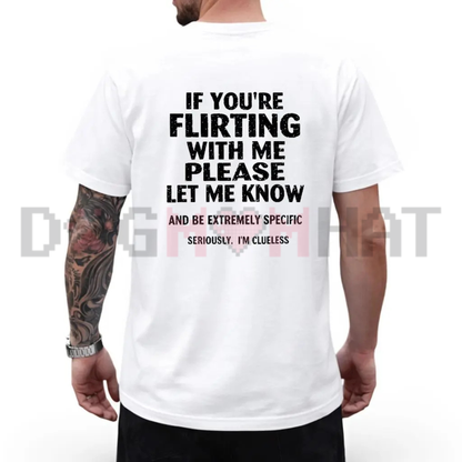 If You're Flirting With Me Funny Quote Graphic Tee - Honest Humor Statement Cotton Streetwear Unisex T-Shirt