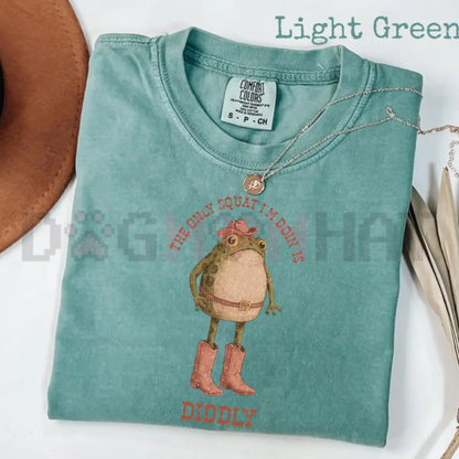 The Only Squat I’m Doin’ Is Diddly T-Shirt