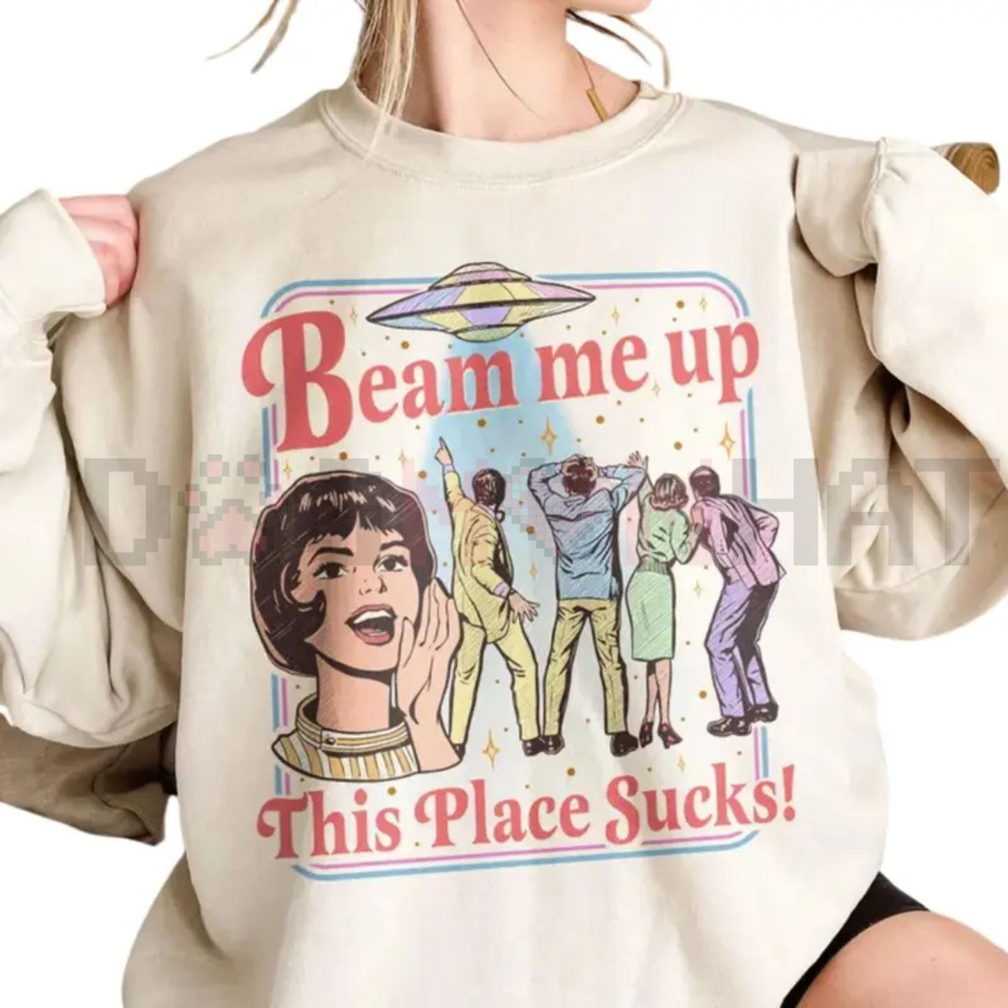 "Beam Me Up This Place Sucks" Sweatshirt