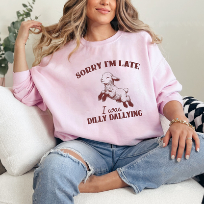 Dilly Dally Meadow Crewneck – "Sorry I'm Late I Was Dilly Dallying" Baby Sheep Sweatshirt