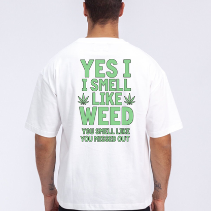 "Yes I Smell Like Weed You Smell Like You Missed Out" Funny Marijuana Graphic T-Shirt
