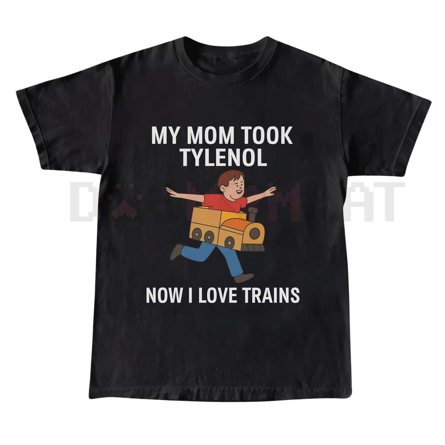 "My Mom Took Tylenol Now I Love Trains" Funny Meme T-Shirt – Absurdist Internet Humor Unisex Tee