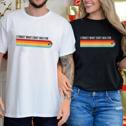 I Forget What Eight was for Funny Retro Rainbow T-Shirt