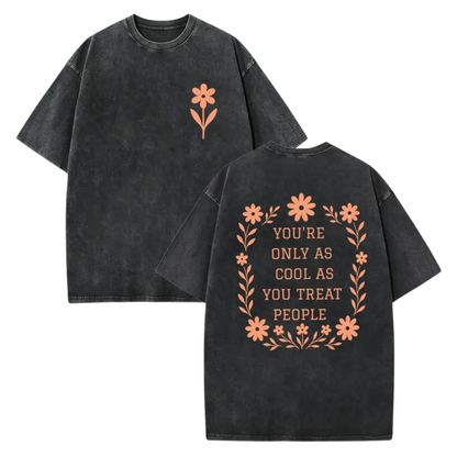 You're Only As Cool As You Treat People T-Shirt - Positive Affirmation & Kindness Tee