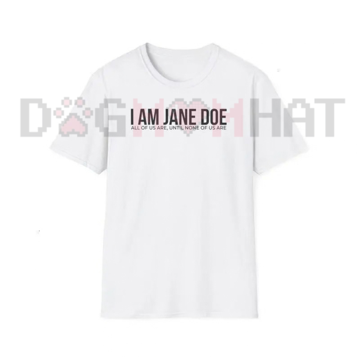 I Am Jane Doe Empowerment Graphic T-Shirt