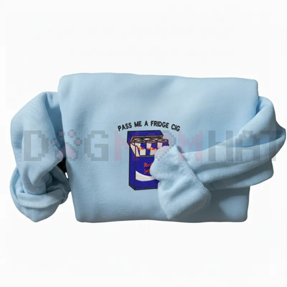 Embroidered "Pass Me A Fridge of Blue Soda" Sweatshirt