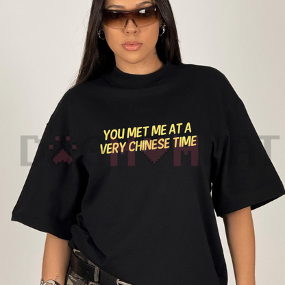 You Met Me at a Very Chinese Time Parody Graphic T-Shirt