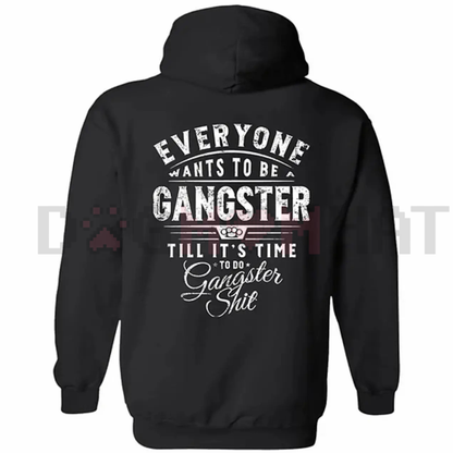 "Everyone Wants To Be Gangster" Hoodie