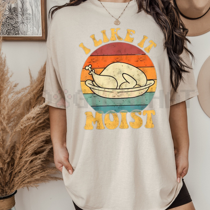 Funny 'I Like It Moist' Thanksgiving Turkey Tee