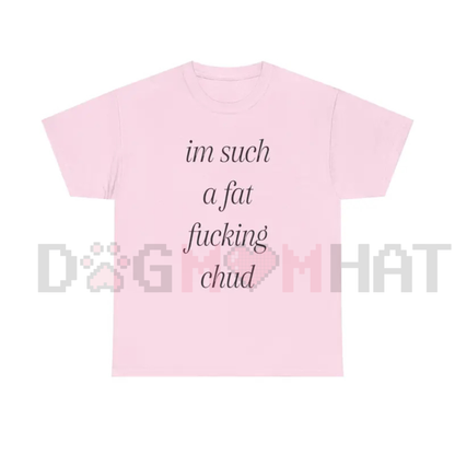 "Im Such A Chud" Funny Meme T-Shirt