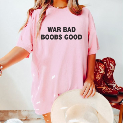 "War Bad, Boobs Good" Vintage T-Shirt – Funny Slogan Tee