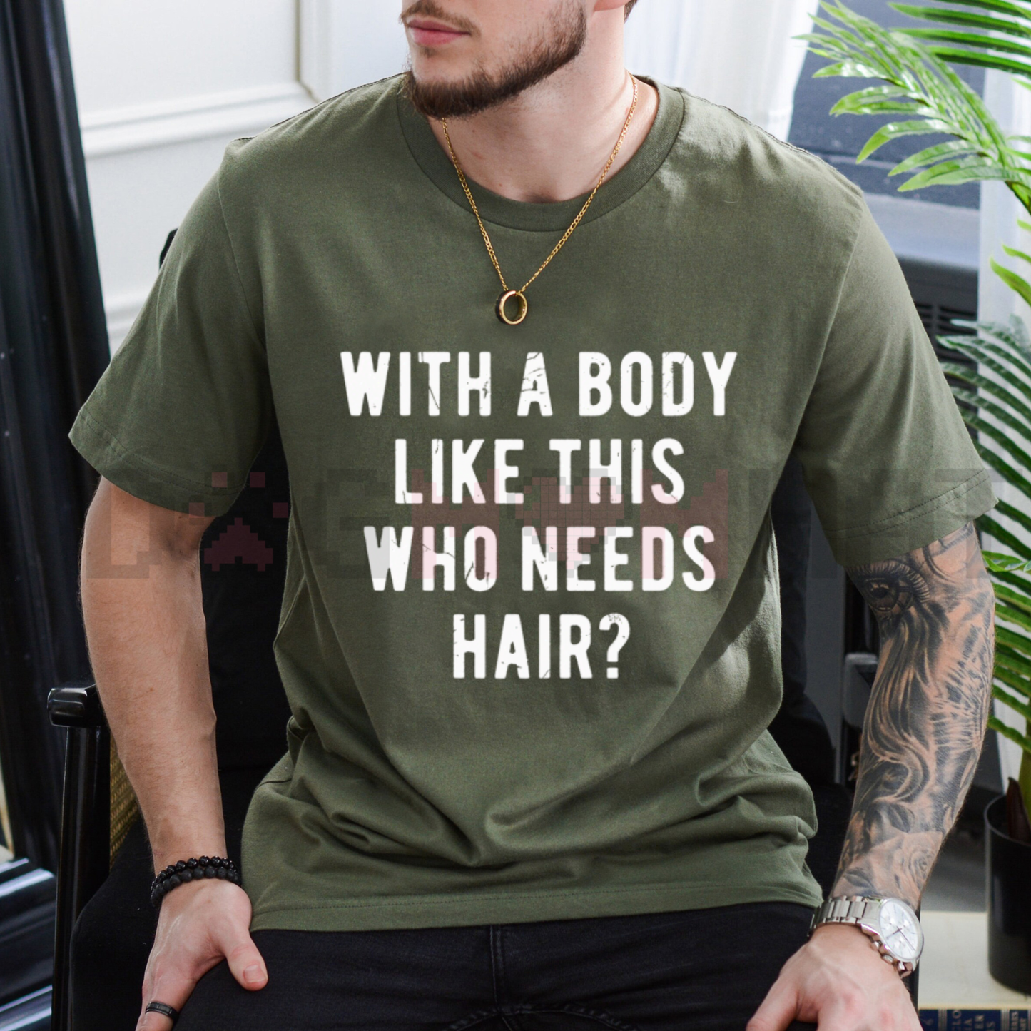 "With A Body Like This Who Needs Hair" T Shirt