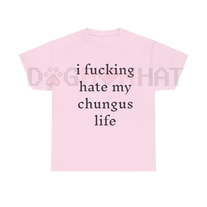 "I Hate My Chungus Life" T-Shirt – Funny Meme Slogan Tee
