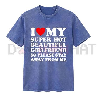 "I Love My Super Hot Girlfriend" Vintage Washed Tee