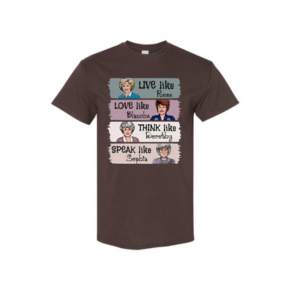 The Golden Girls Shirt – "Live Like Rose, Love Like Blanche, Think Like Dorothy, Speak Like Sophia" Tee, TV Show Fan Gift