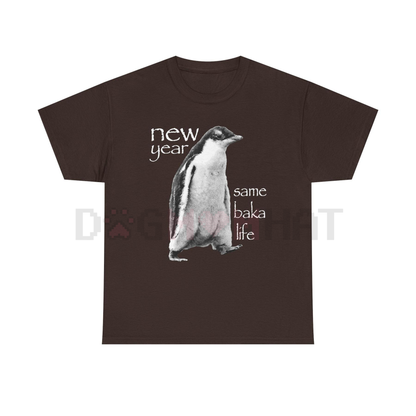 "New Year Same Baka Life" Penguin T-Shirt