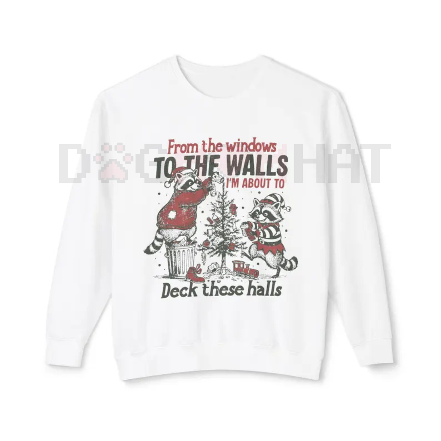 "From The Windows To The Walls Deck These Halls" Sweatshirt