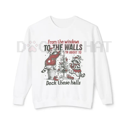 "From The Windows To The Walls Deck These Halls" Sweatshirt