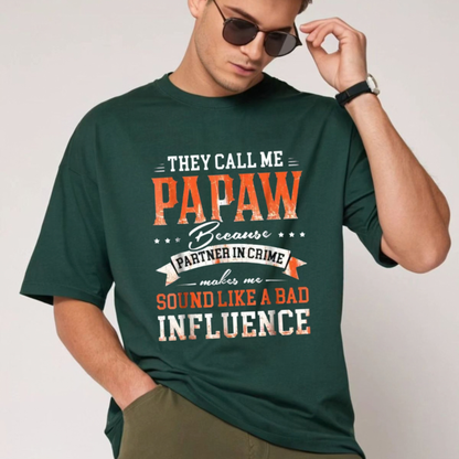 Papaw Graphic T-Shirt – They Call Me Papaw Quote Bad Influence Grandpa