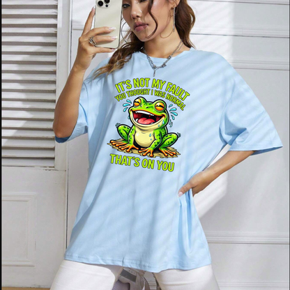 Funny Frog "It's Not My Fault That's On You" Graphic T-Shirt
