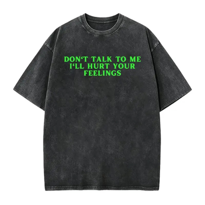 Festive Friction Tee – "Don't Talk To Me I'll Hurt Your Feelings" Social Boundary Humor Graphic T-Shirt