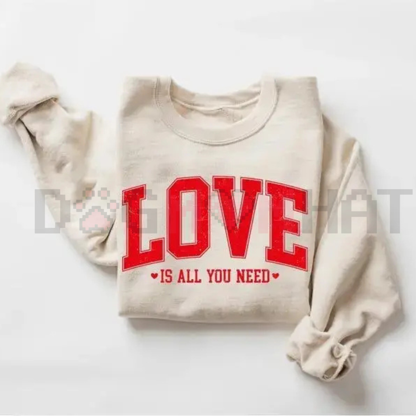 "Love Is All You Need" Valentine’s Sweatshirt
