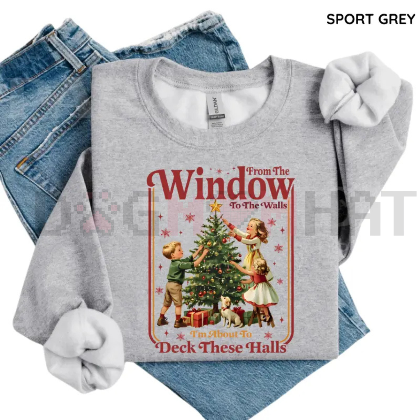"From The Windows To The Walls I’m About To Deck These Halls" Sweatshirt