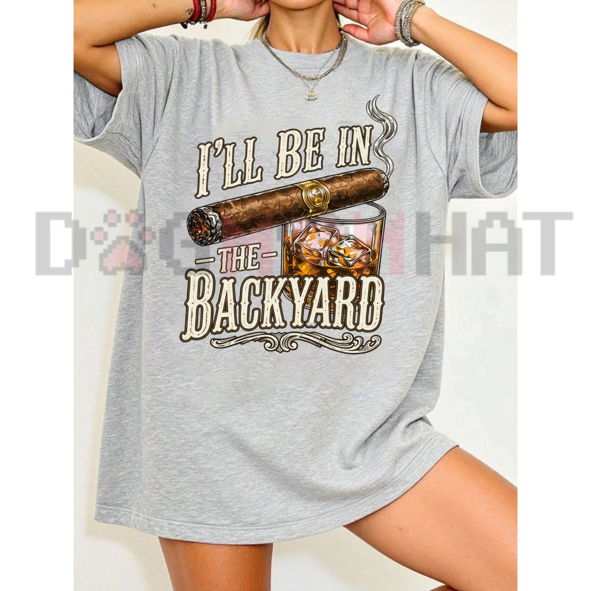 I'll Be in the Backyard Funny Outdoor Graphic T-Shirt