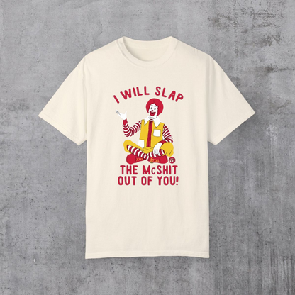 Funny Graphic T-Shirt – "I Will Slap the McS**t Out of You" Men's Tee